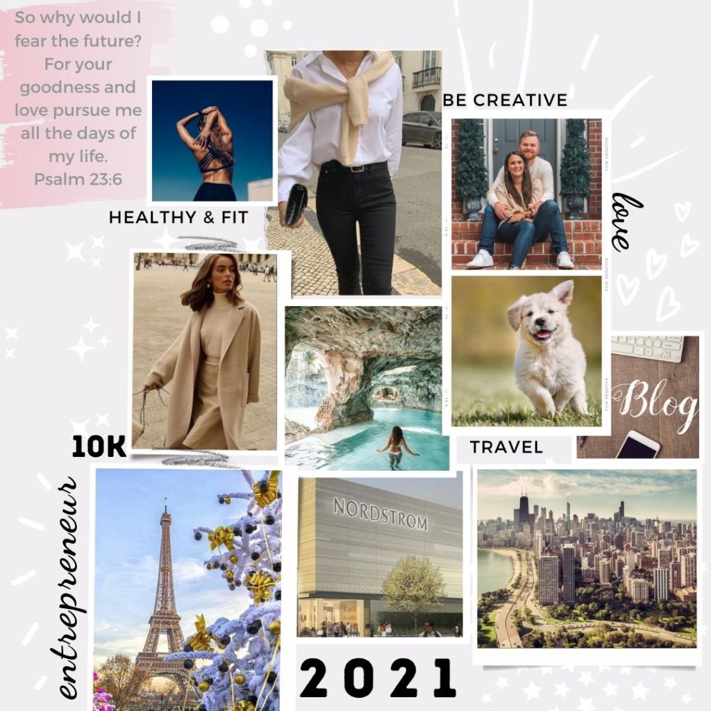 Vision Board, "So why would I fear the future? For your goodness and love pursue me all the days of my life" Psalm 23:6, Healthy & Fit, Be Creative, Love, travel, 10K followers, Blog, entrepreneur, Chicago, Nordstrom.